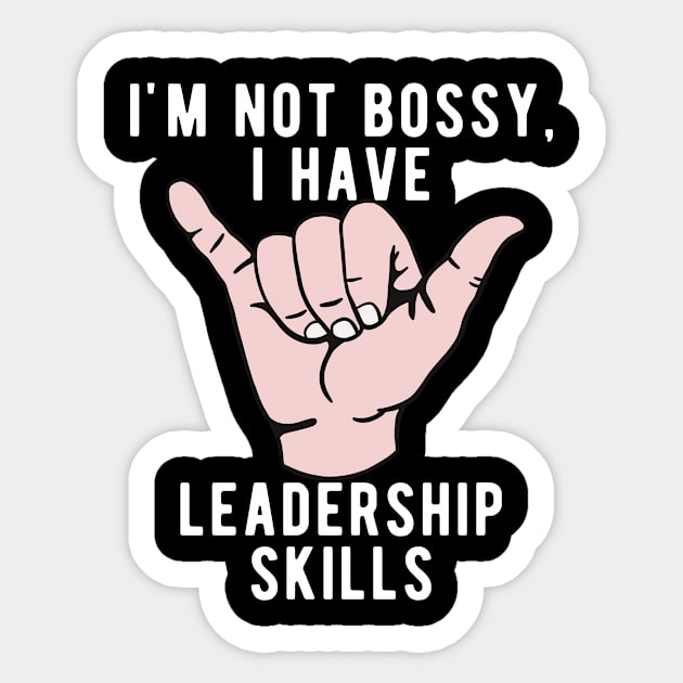 i’m not bossy i have leadership skills - shaka version Sticker by winwinshirt